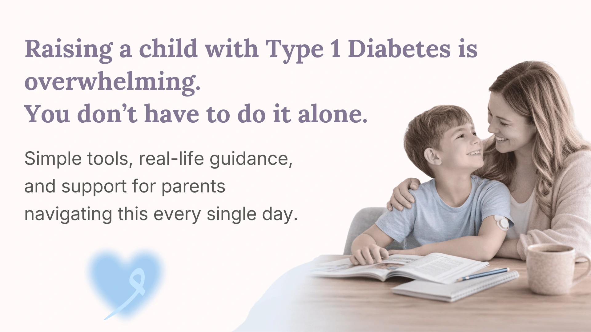 mom and type 1 diabetes son sitting at a table looking at each other boy is wearing a cgm with text for parents